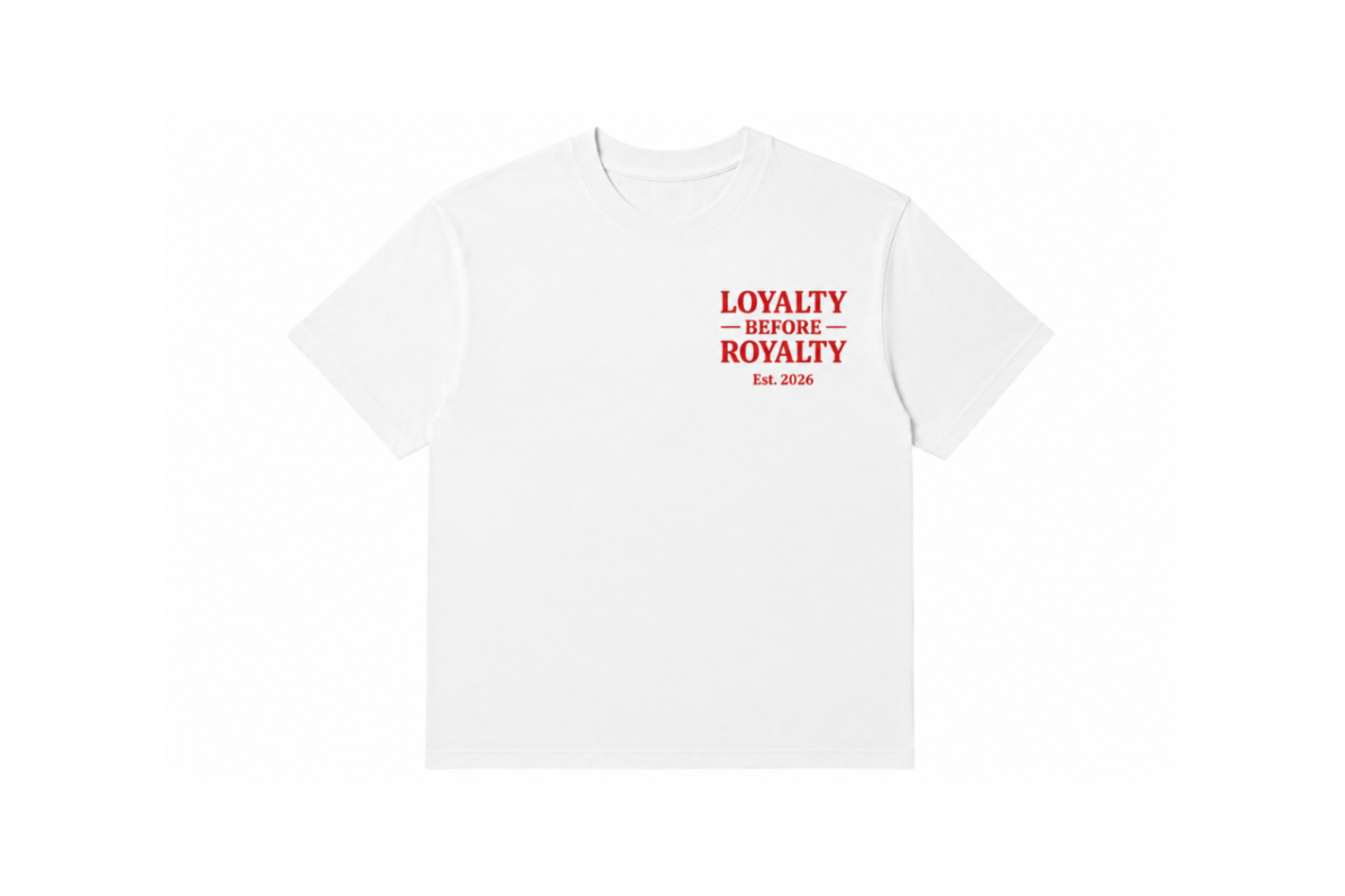 LOYALTY BEFORE ROYALTY T-Shirt